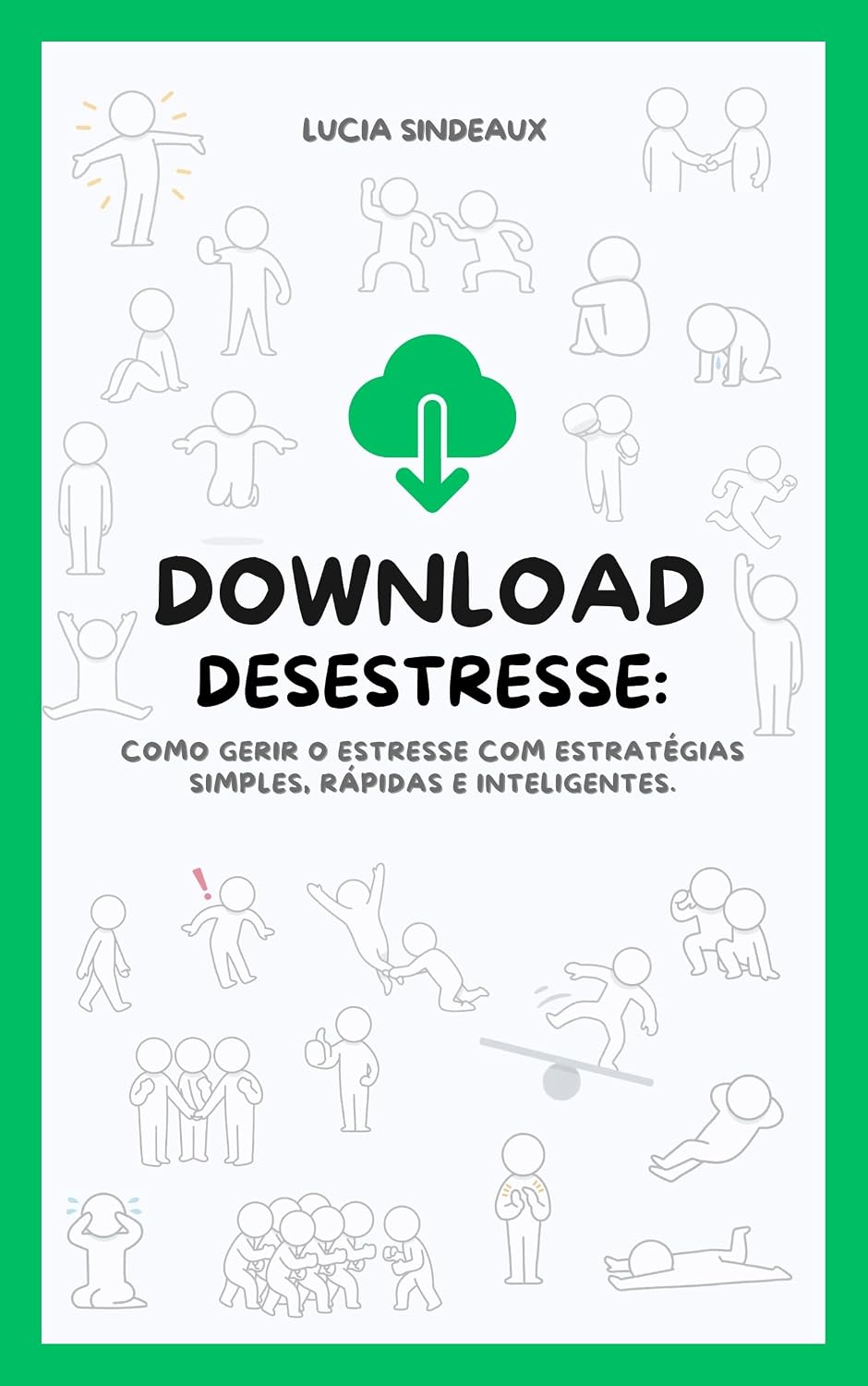 Download Desestresse: Como gerir o estresse com estratégias simples, rápidas e inteligentes. baixar livro de graça