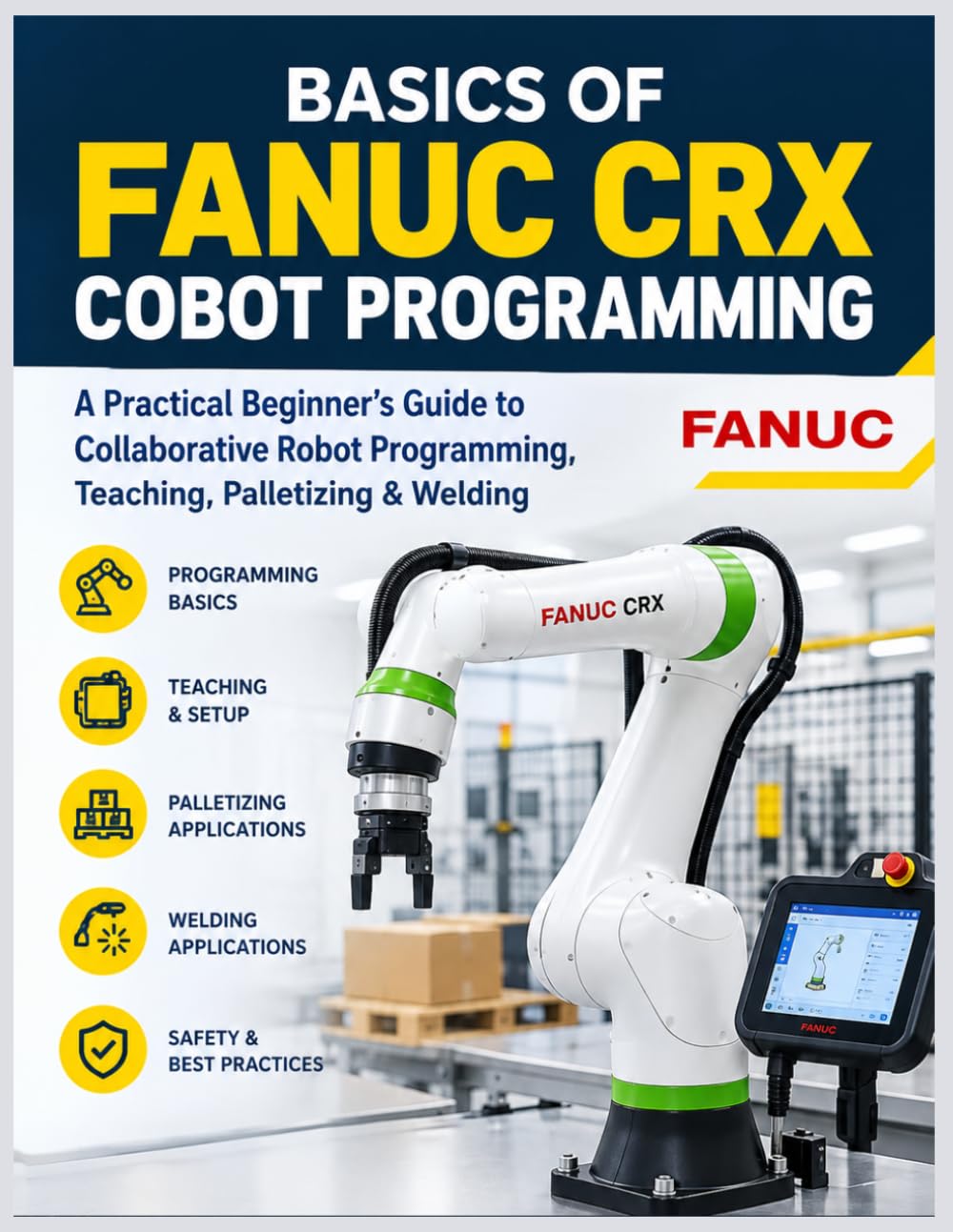 capítulo por capítulo baixar Basics of Fanuc Crx Cobot Programming: A Practical Beginner's Guide to Collaborative Robot Programming, Teaching, Palletizing & Welding