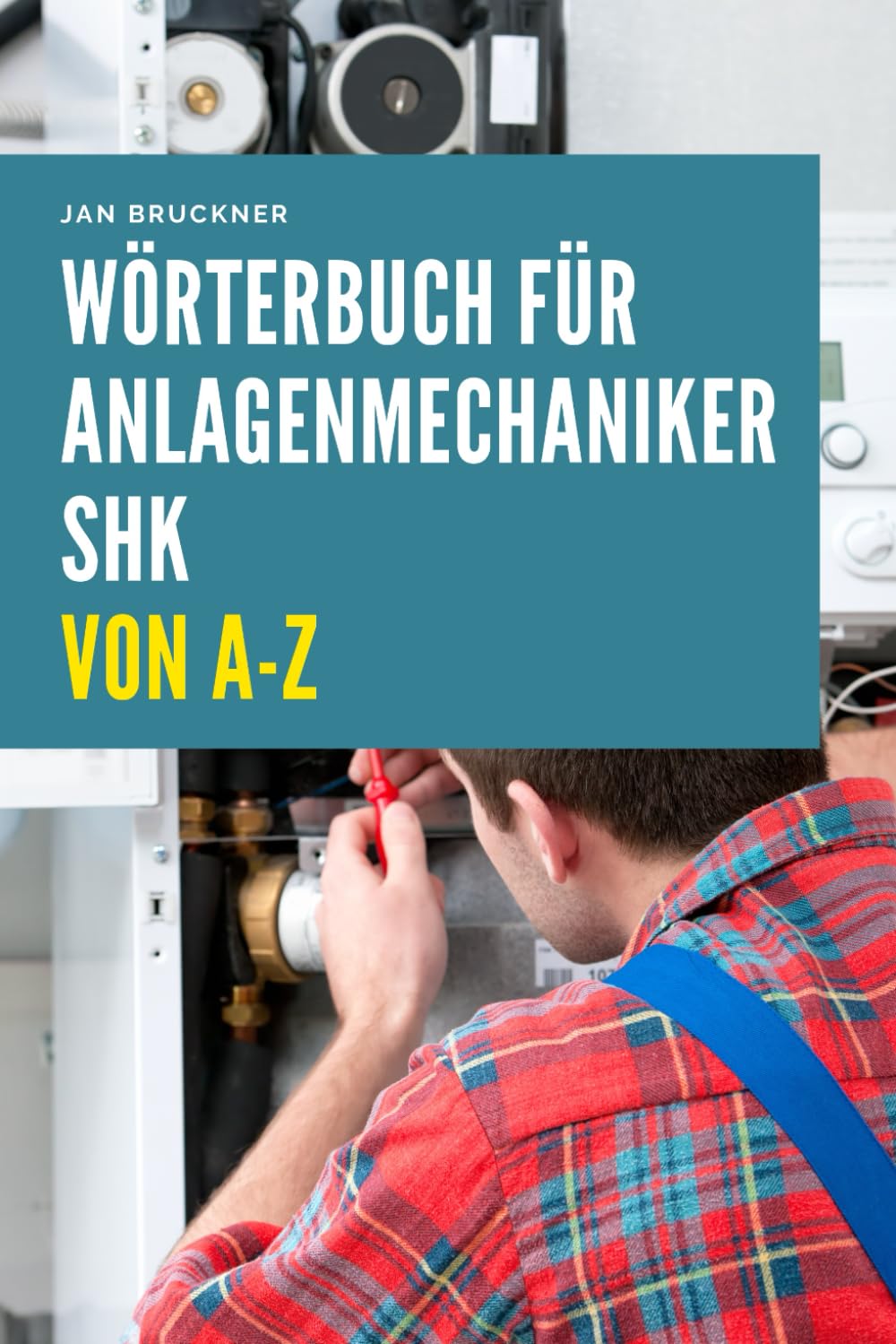 Anlagenmechaniker SHK (Sanitär, Heizung, Klima) von A-Z: Das umfassende Fachlexikon für Ausbildung, Prüfung und Praxis im SHK-Handwerk baixar livro de graça