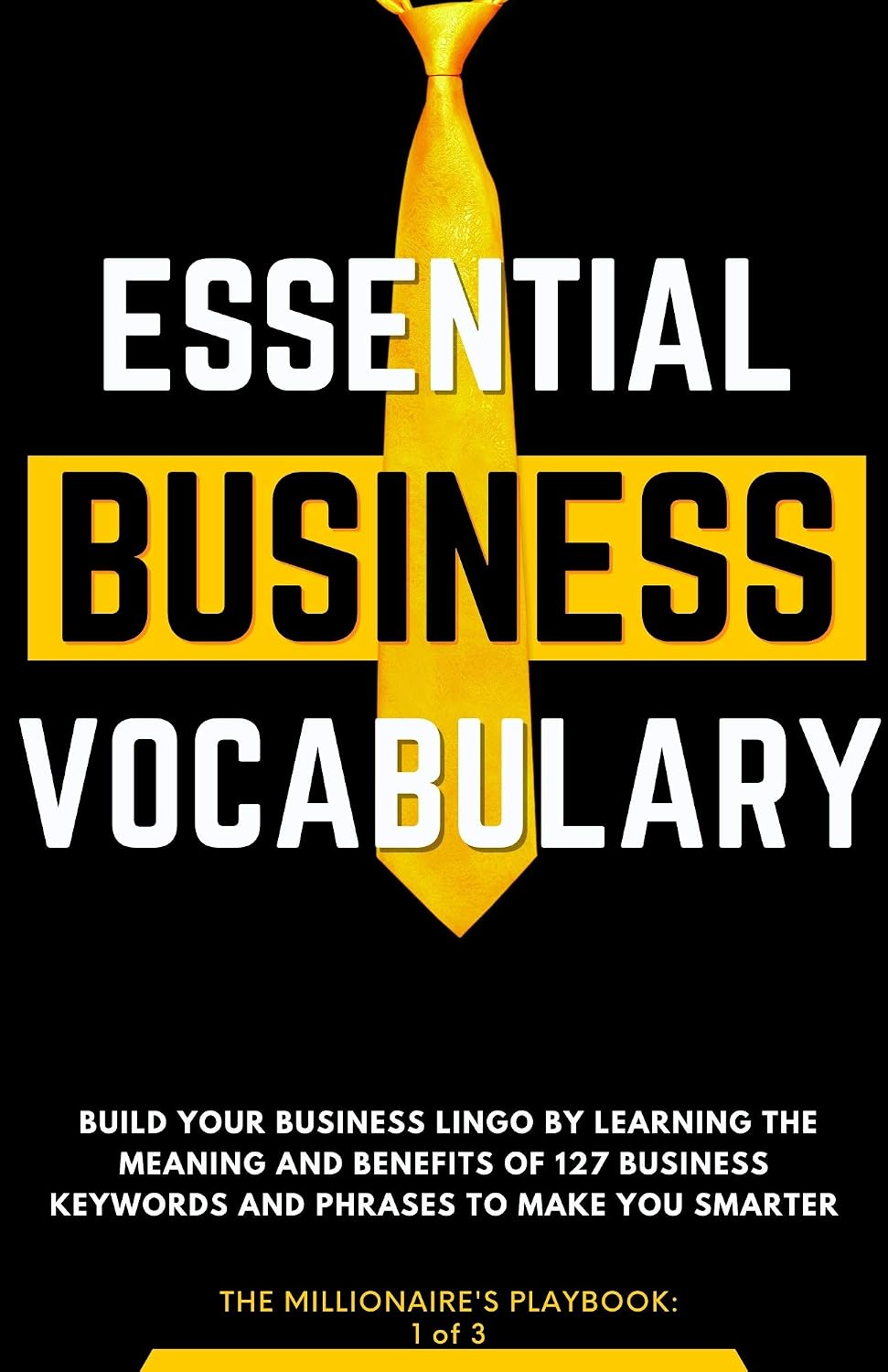 Essential Business Vocabulary: Build Your Business Lingo by Learning The Meaning And Benefits of 127 Business Keywords and Phrases to Make You Smarter (English Edition) baixar livro de graça