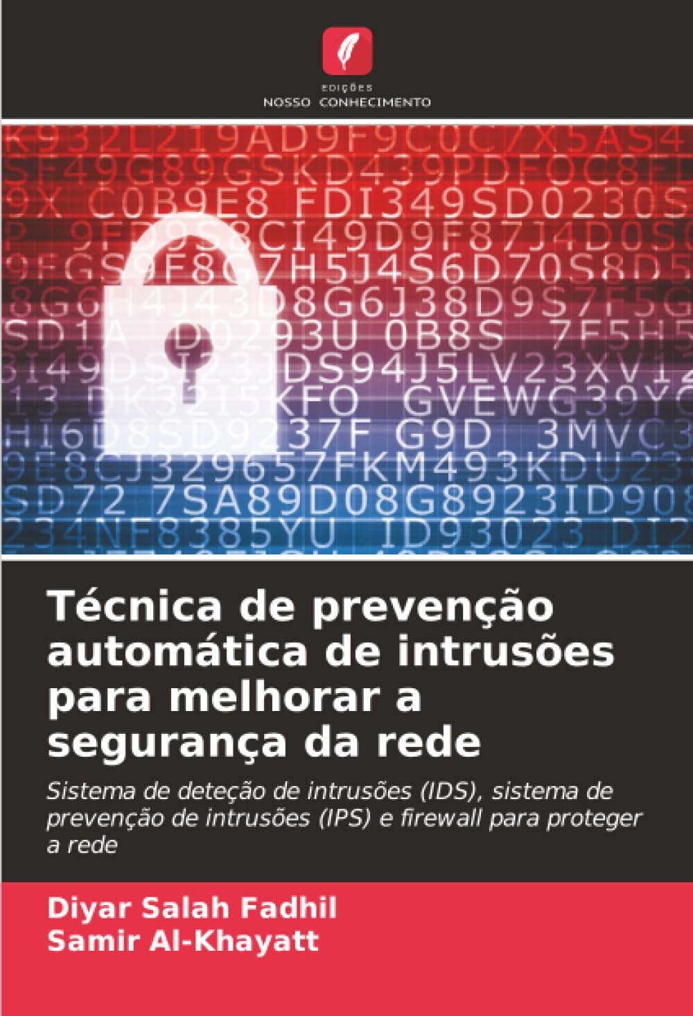 Técnica de prevenção automática de intrusões para melhorar a segurança da rede: Sistema de deteção de intrusões (IDS), sistema de prevenção de intrusões (IPS) e firewall para proteger a rede baixar o livro de graça