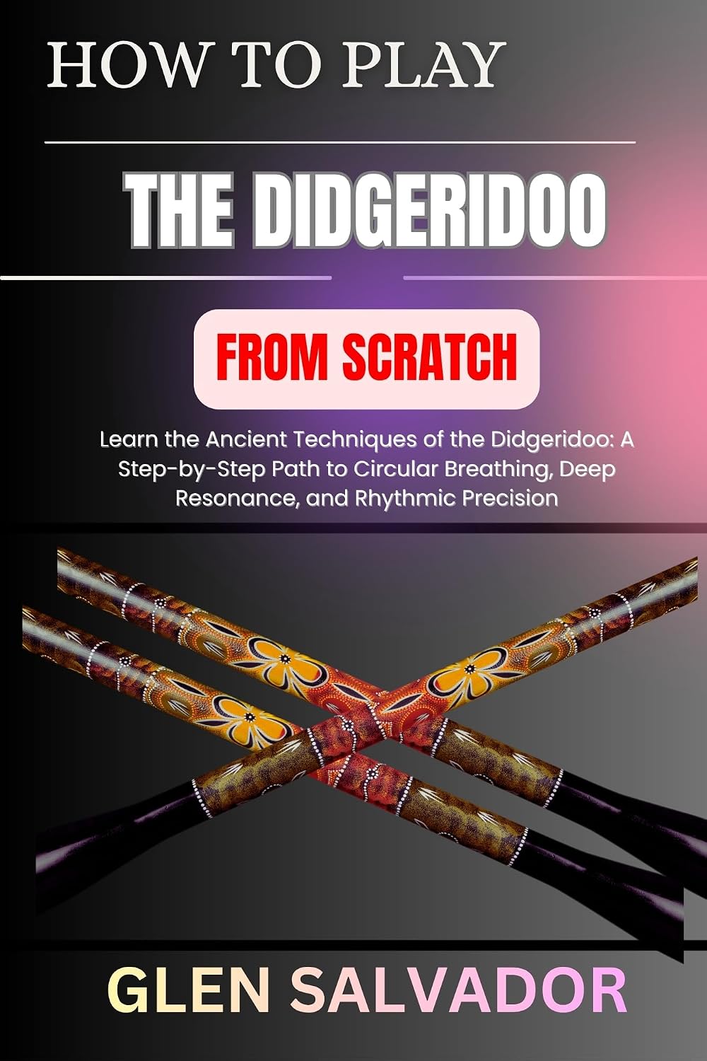 ler totalmente HOW TO PLAY THE DIDGERIDOO FROM SCRATCH: Learn the Ancient Techniques of the Didgeridoo: A Step-by-Step Path to Circular Breathing, Deep Resonance, and Rhythmic Precision (English Edition)