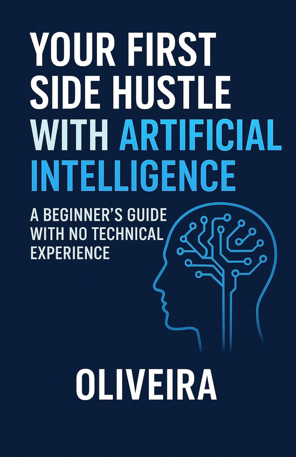 Your First Side Hustle with Artificial Intelligence: A Beginner's Guide with No Technical Experience (Tech Entrepreneur & Side Hustle Book 4) (English Edition) baixar o livro de graça