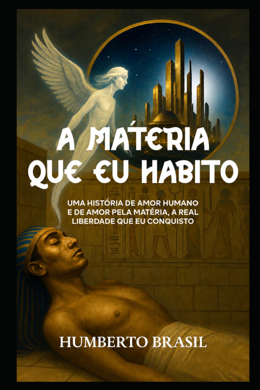 A Matéria que Eu Habito: Uma história de amor humano e de amor pela matéria, a real liberdade que eu conquisto (Portuguese Edition) baixar o livro de graça