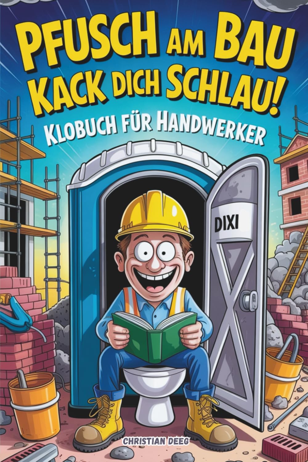 Pfusch am Bau Kack dich schlau! - Das Klobuch für Handwerker: Lustige Sammlung aus unnützem Wissen, schrägen Baustellengeschichten und Rätseln – Das... das stille Örtchen) lieben! (German Edition) baixar o livro de graça