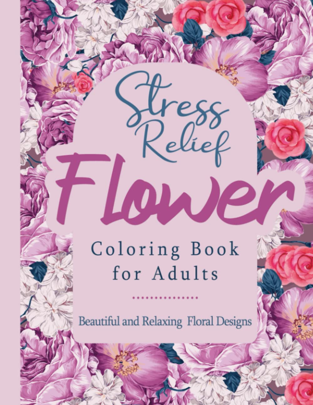 Adult Coloring Book for Stress & Anxiety Relief: Enjoyable Stress Relief - This flower coloring book is specially designed to provide enjoyable stress... coloring their detailed flower illustrations! baixar livro de graça