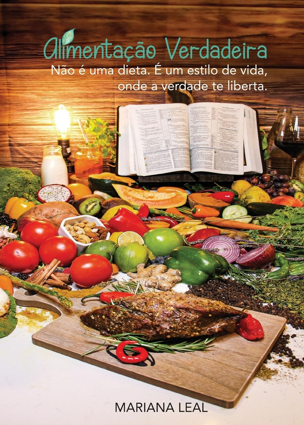Alimentação Verdadeira: Não é uma dieta. é um estilo de vida, onde a verdade te liberta. baixar livro de graça