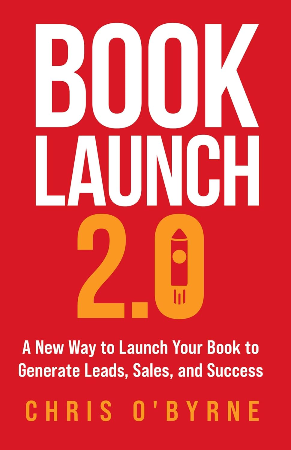 Book Launch 2.0: A New Way to Launch Your Book to Generate Leads, Sales, and Success (English Edition) baixar livro de graça