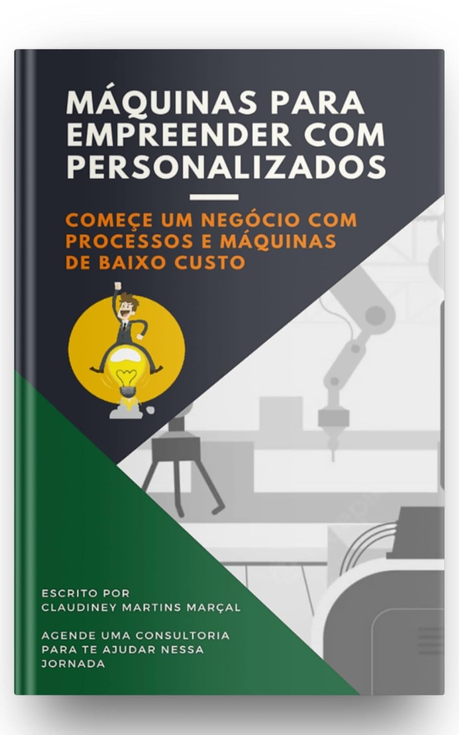 Máquinas para empreender com personalizados: Aqui você vai conhecer máquinas e processos para começar um negocio com um investimento de baixo custo. baixar o livro de graça