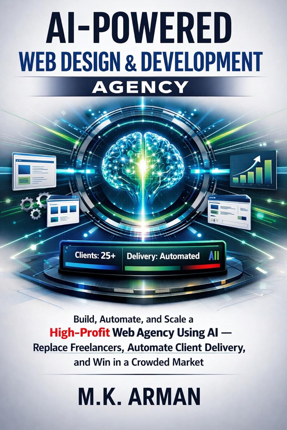ler totalmente AI-Powered Web Design & Development Agency: Build, Automate, and Scale a High-Profit Web Agency Using AI — Replace Freelancers, Automate Client Delivery,... (AI-POWERED AGENCY Book 3) (English Edition)