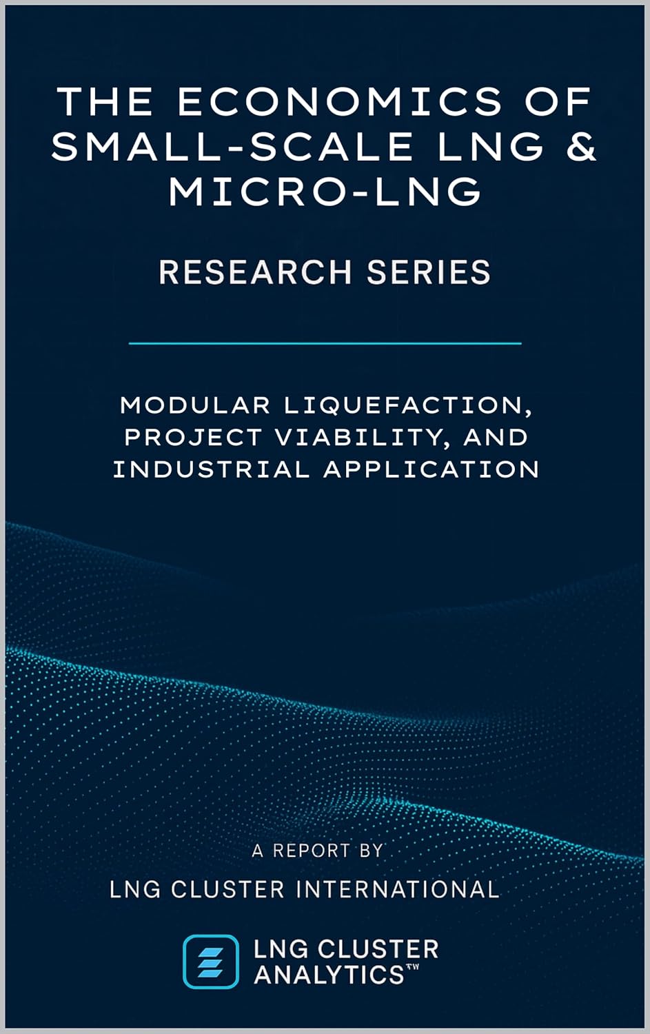 ler totalmente The Economics of Small-Scale LNG & Micro-LNG: Modular Liquefaction, Project Viability, and Industrial Application (LNG Cluster Analytics™) (English Edition)