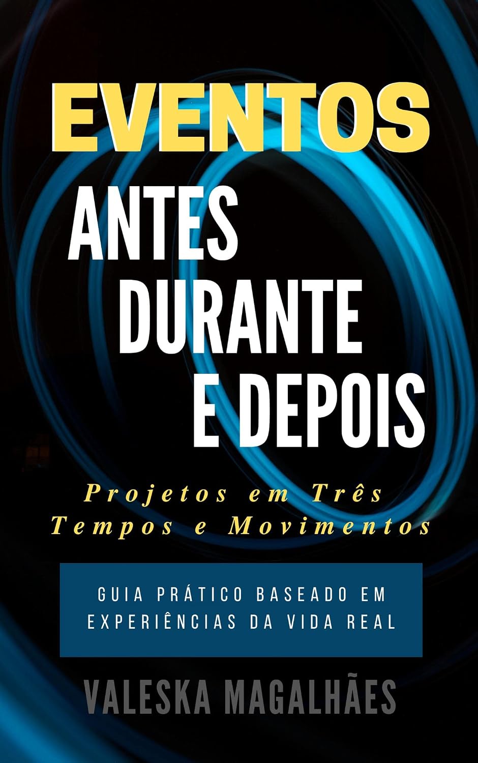 ler totalmente EVENTOS: ANTES, DURANTE E DEPOIS - Projetos Em Três Tempos E Movimentos - Guia Prático Baseado em Experiências da Vida Real