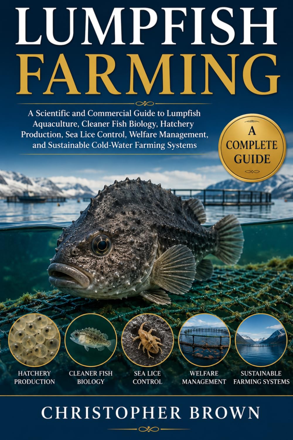 ler totalmente Lumofish Farming: A Scientific and Commercial Guide to Lumpfish Aquaculture, Cleaner Fish Biology, Hatchery Production, Sea Lice Control, Welfare... and Sustainable Cold-Water Farming Systems.