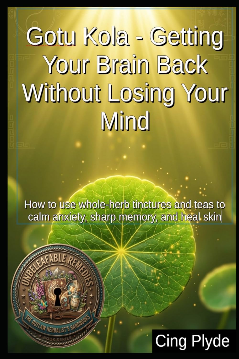 Gotu Kola - Getting Your Brain Back Without Losing Your Mind: How to use whole-herb tinctures and teas to calm anxiety, sharp memory, and heal skin... Remedies: The Outlaw Herbalist's Handbooks) baixar livro de graça