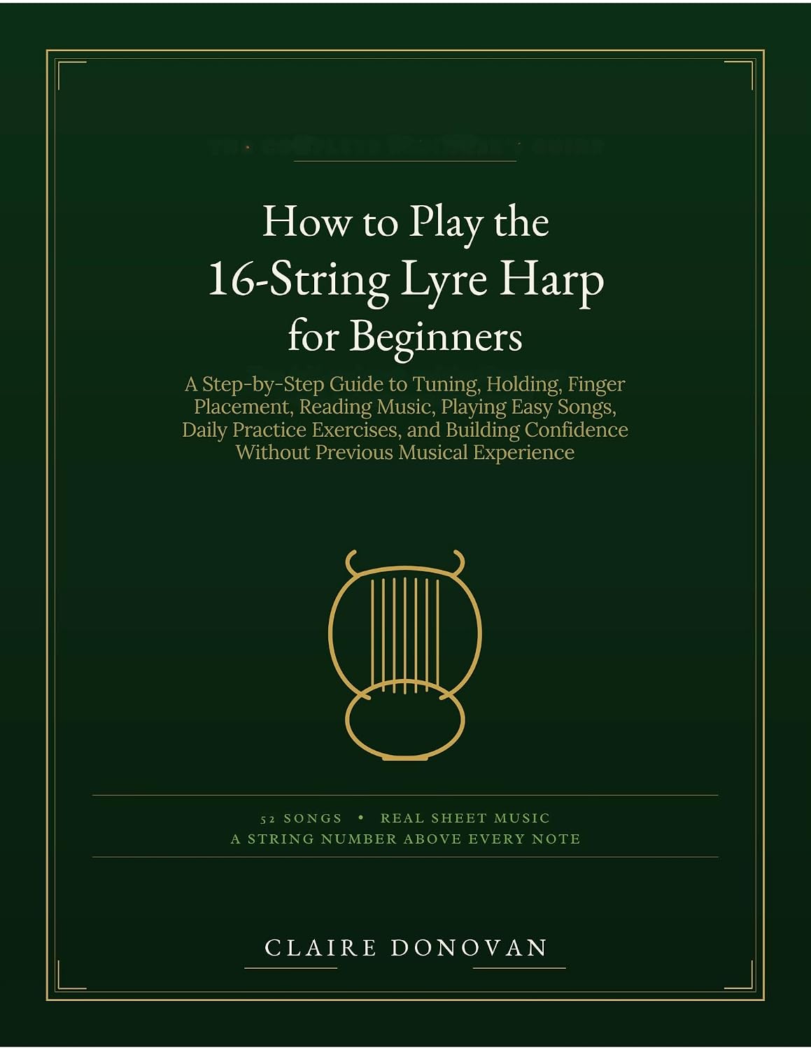 How to Play the 16-String Lyre Harp for Beginners: A Step by Step Guide to Tuning Holding Finger Placement Reading Music Playing Easy Songs Daily Practice... Confidence and more (English Edition) baixar o livro de graça