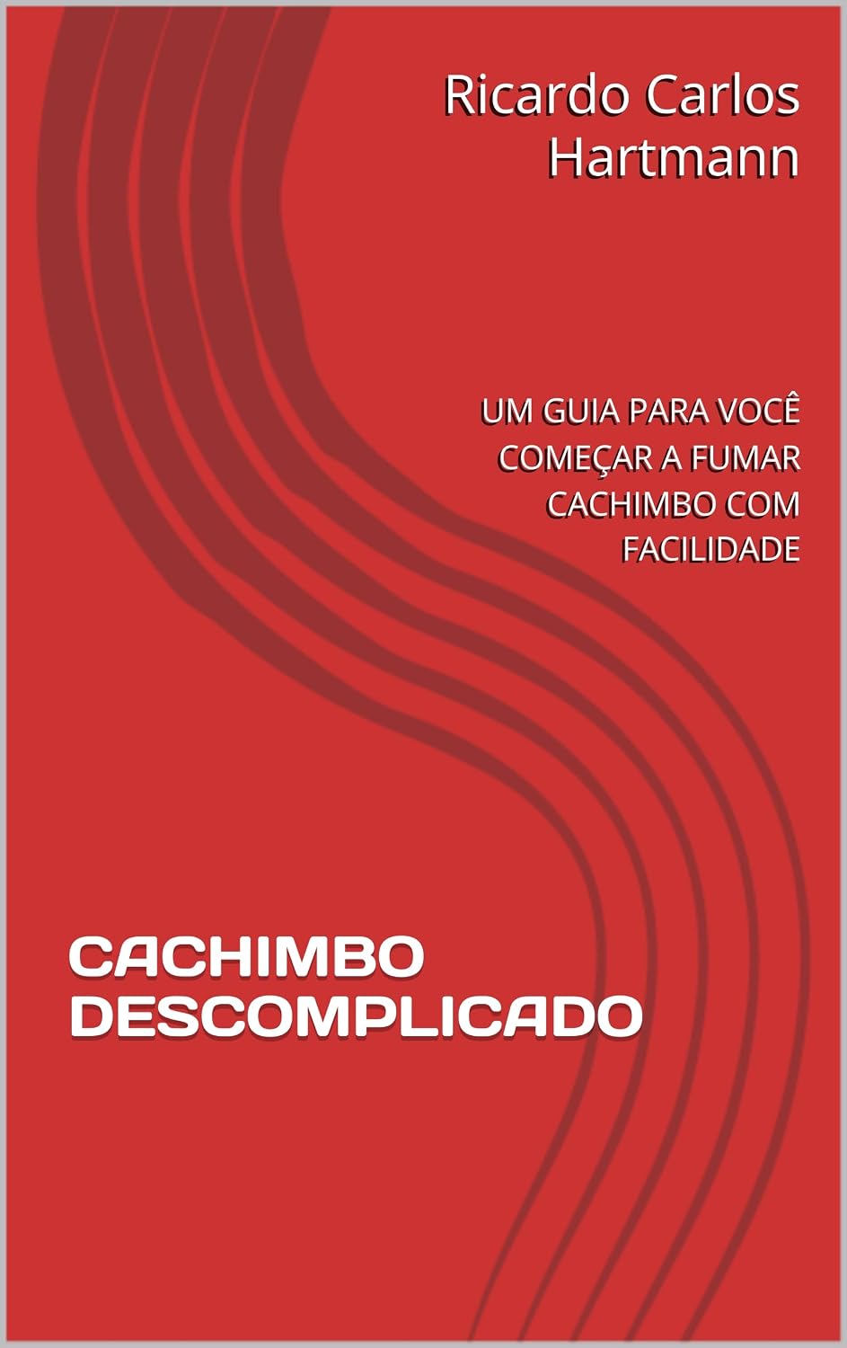 ler totalmente CACHIMBO DESCOMPLICADO: UM GUIA PARA VOCÊ COMEÇAR A FUMAR CACHIMBO COM FACILIDADE