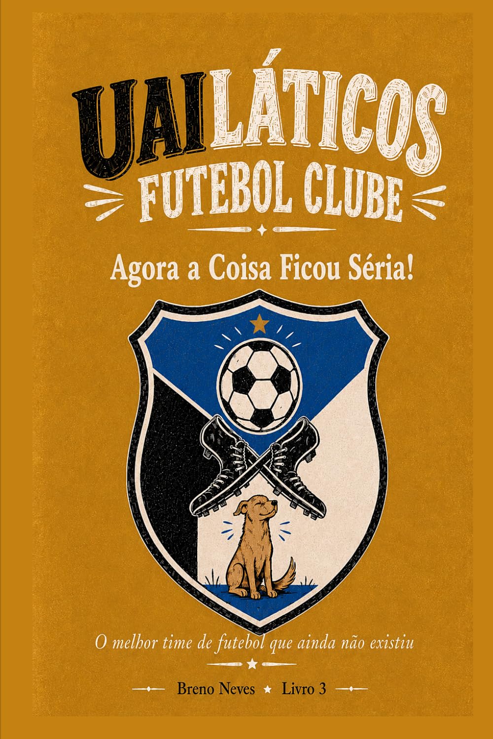 capítulo por capítulo baixar Uailáticos Futebol Clube: Livro 3 — Agora a Coisa Ficou Séria! (Portuguese Edition)