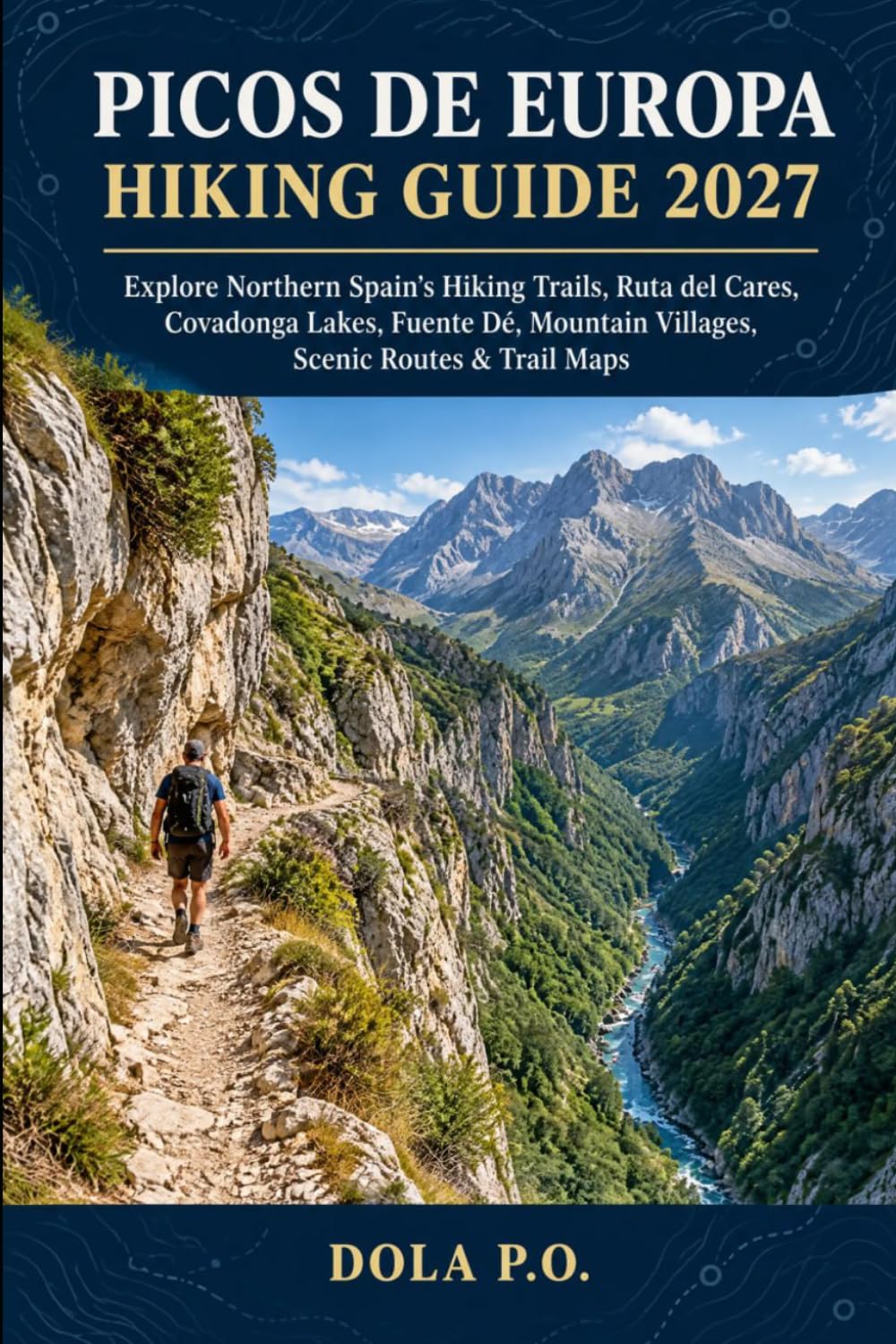 capítulo por capítulo baixar Picos de Europa Hiking Guide 2027: Explore Northern Spain's Hiking Trails, Ruta del Cares, Covadonga Lakes, Fuente Dé, Mountain Villages, Scenic Routes & Trail Maps
