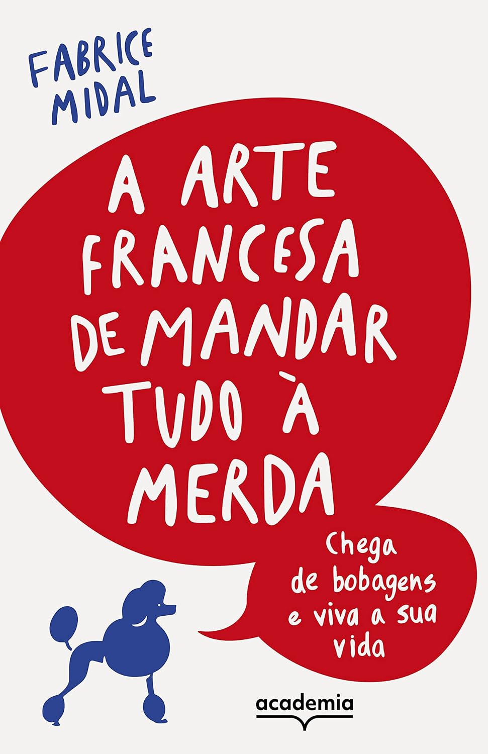 ler totalmente A arte francesa de mandar tudo à merda: Chega de bobagens e viva a sua vida