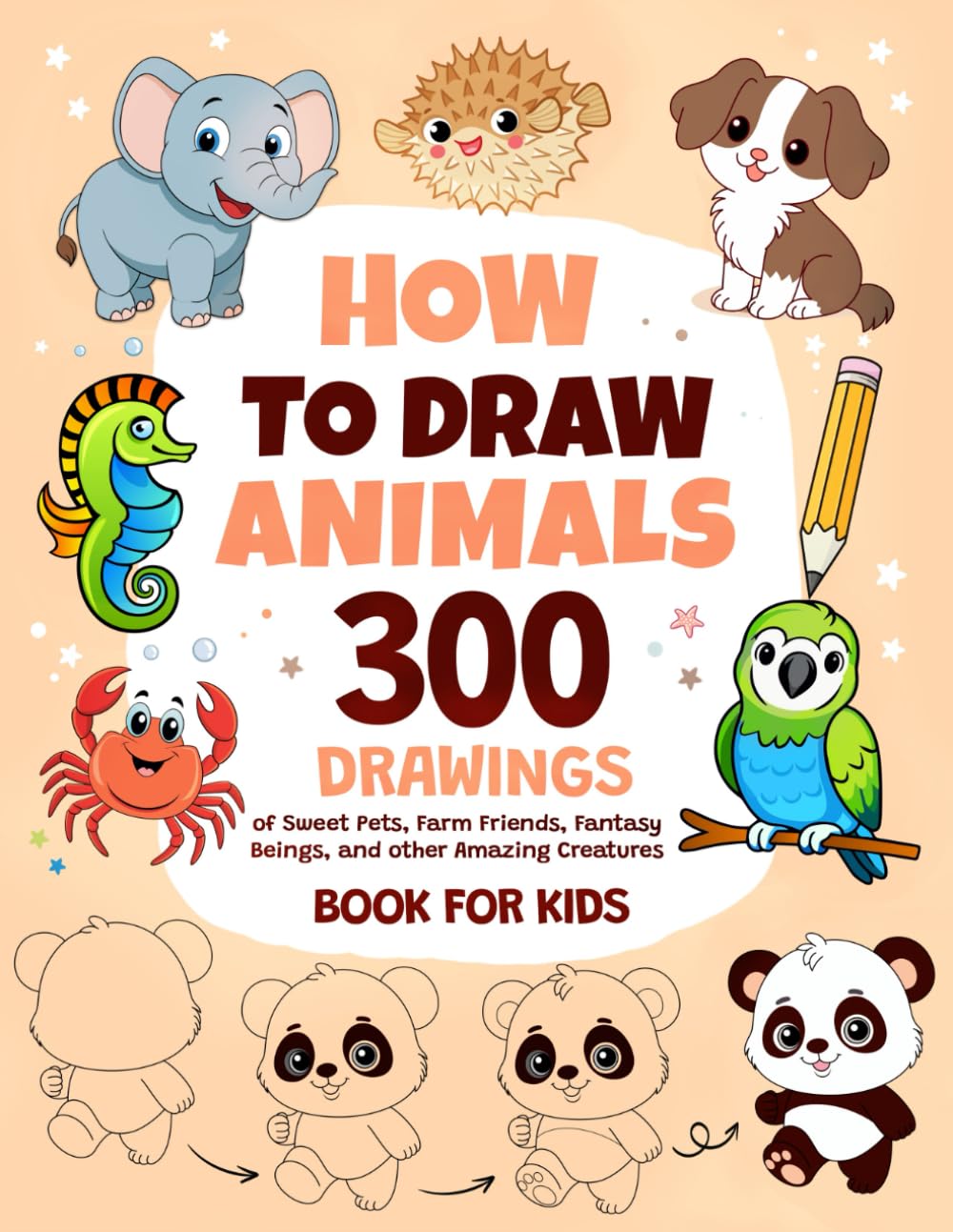 ler totalmente How To Draw Animals: 300 Drawings of Sweet Pets, Exotic & Farm Friends, Fantasy Beings and other Amazing Creatures | Book For Kids