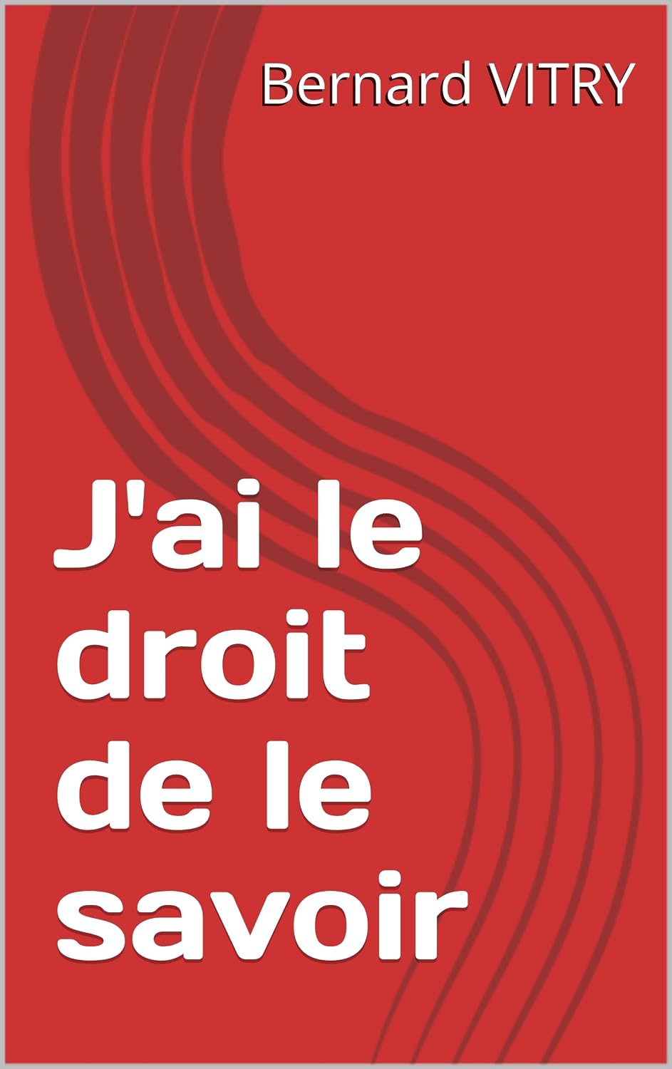 ler totalmente J'ai le droit de le savoir (French Edition)