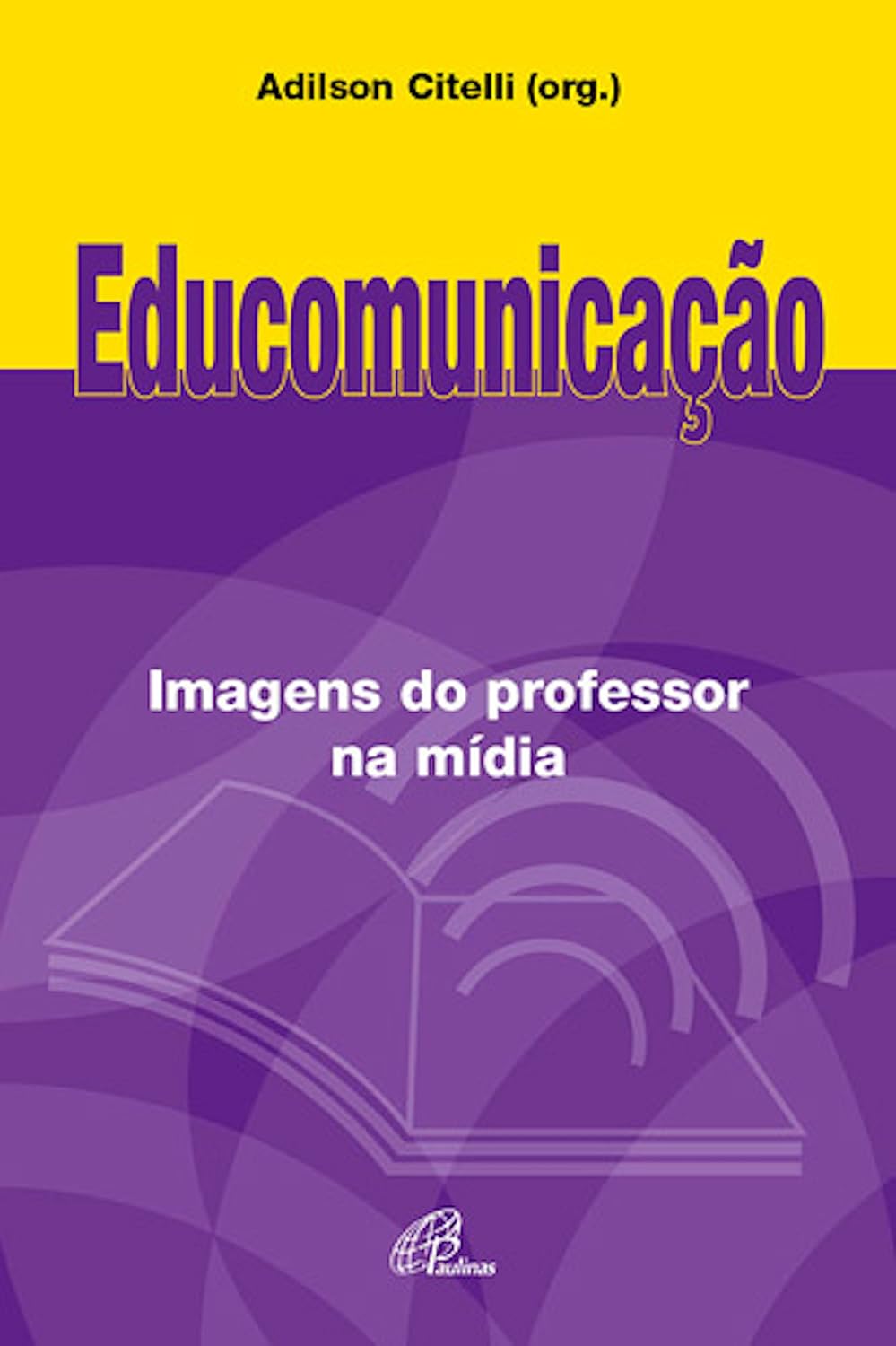 Educomunicação: Imagens do professor na mídia baixar o livro de graça