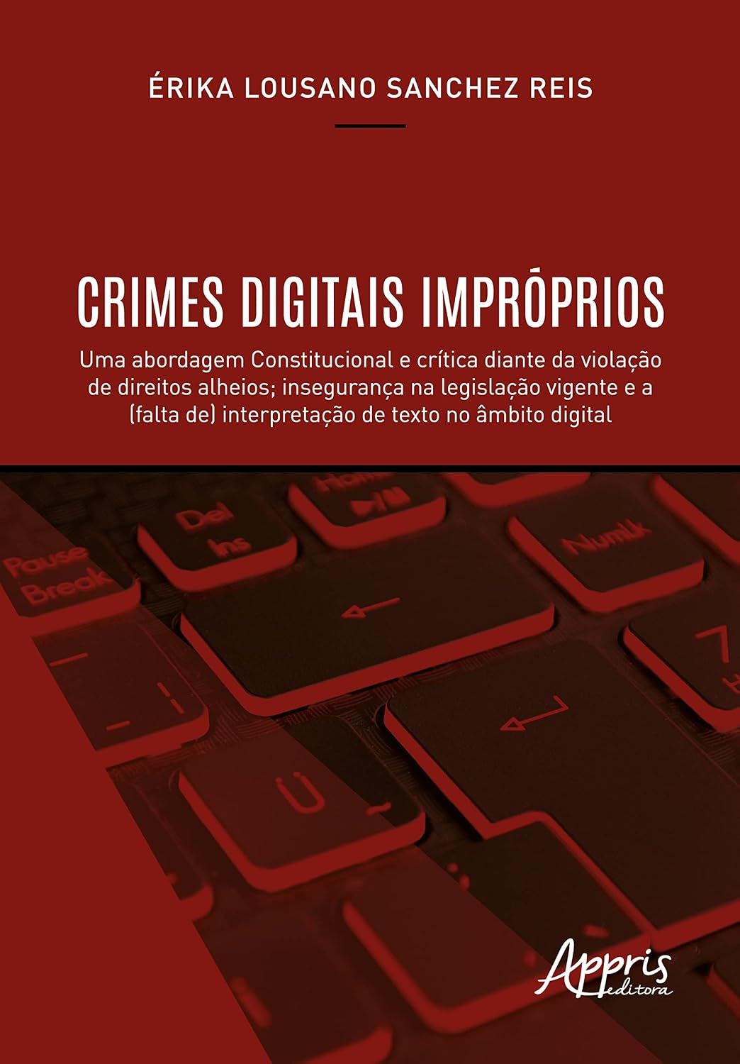 Crimes Digitais Impróprios: Uma Abordagem Constitucional e Crítica Diante da Violação de Direitos Alheios; Insegurança na Legislação Vigente e a (Falta de) Interpretação de Texto no Âmbito Digital baixar livro de graça