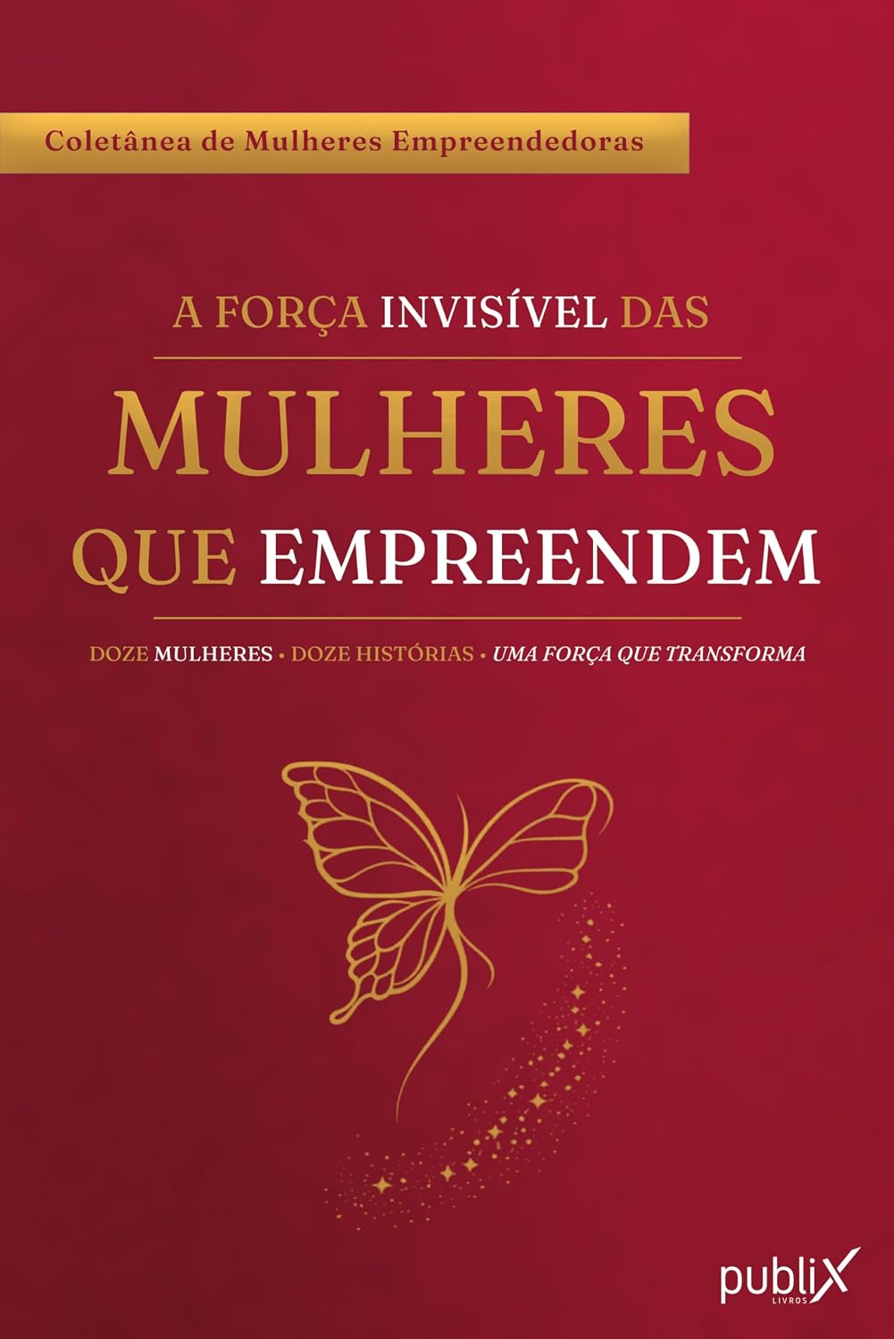 A força invisível das mulheres que empreendem: o que ninguém ensina sobre mentalidade, posicionamento e coragem baixar o livro de graça
