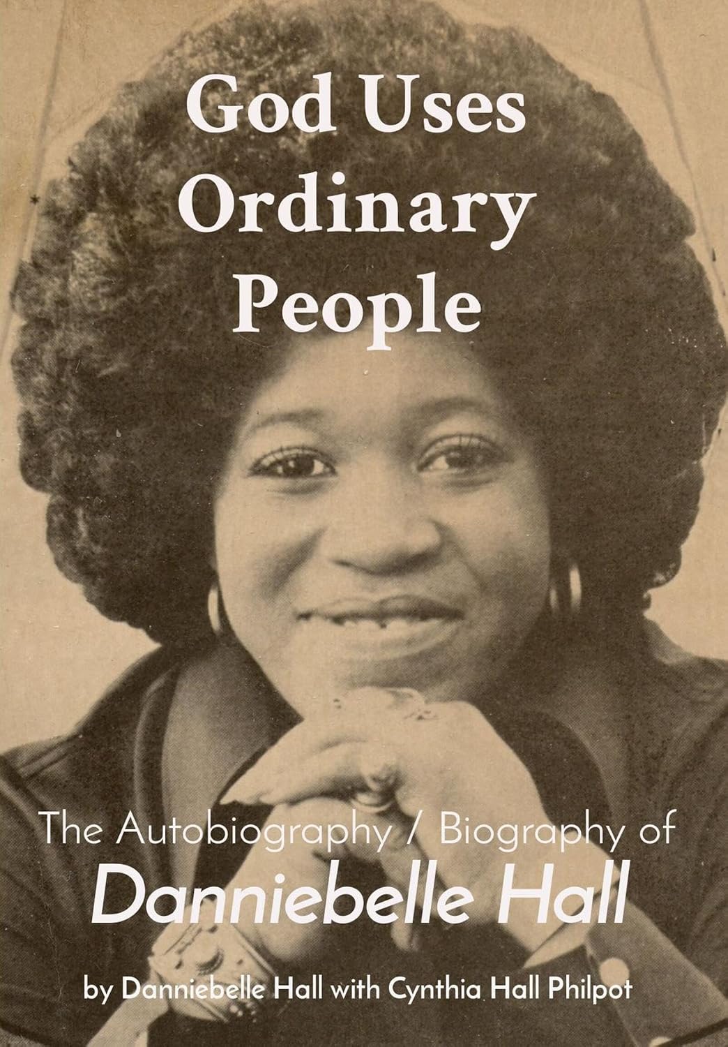 God Uses Ordinary People: The Autobiography / Biography of Danniebelle Hall (English Edition) baixar o livro de graça