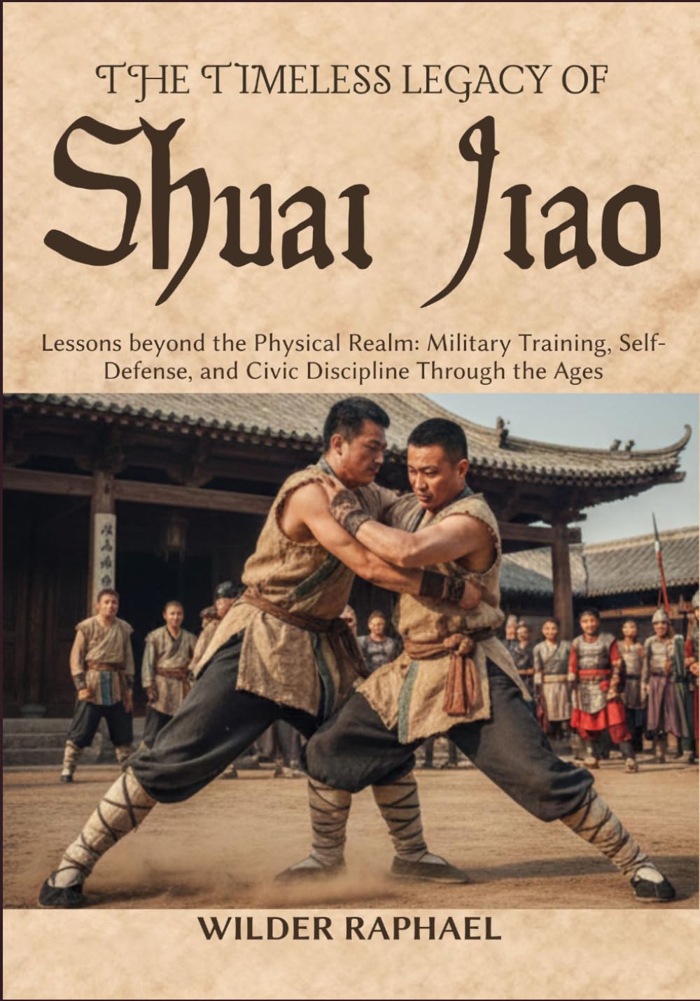 capítulo por capítulo baixar THE TIMELESS LEGACY OF SHUAI JIAO: Lessons beyond the Physical Realm: Military Training, Self-Defense, and Civic Discipline Through the Ages