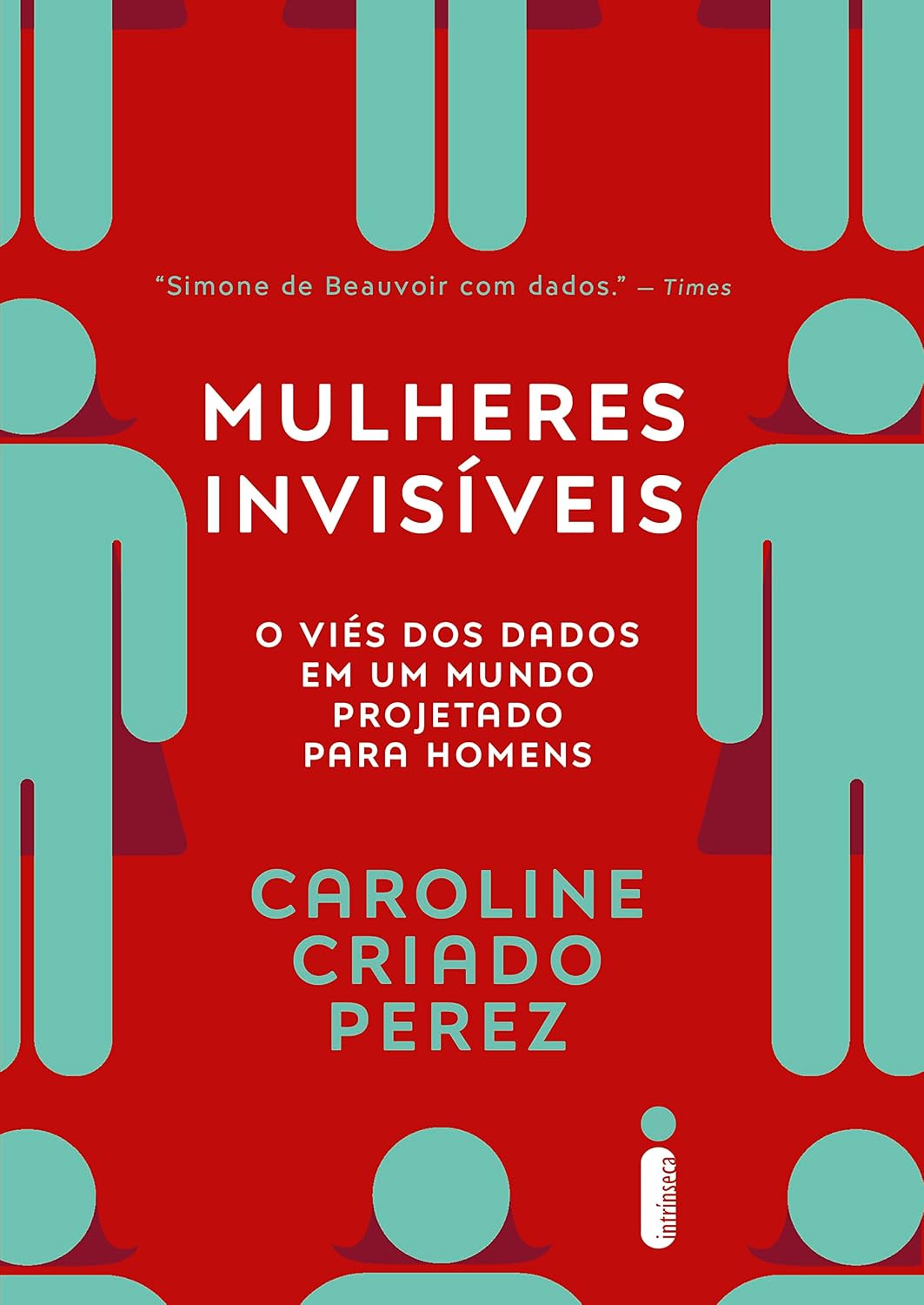 Mulheres invisíveis: O viés dos dados em um mundo projetado para homens baixar o livro de graça