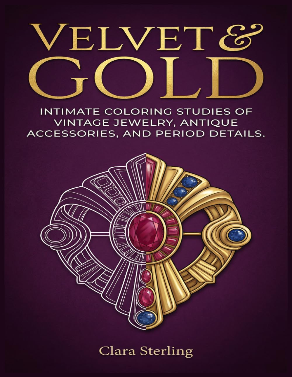 Velvet & Gold: Intimate Coloring Studies of Vintage Jewelry, Antique Accessories, and Period Details baixar livro de graça