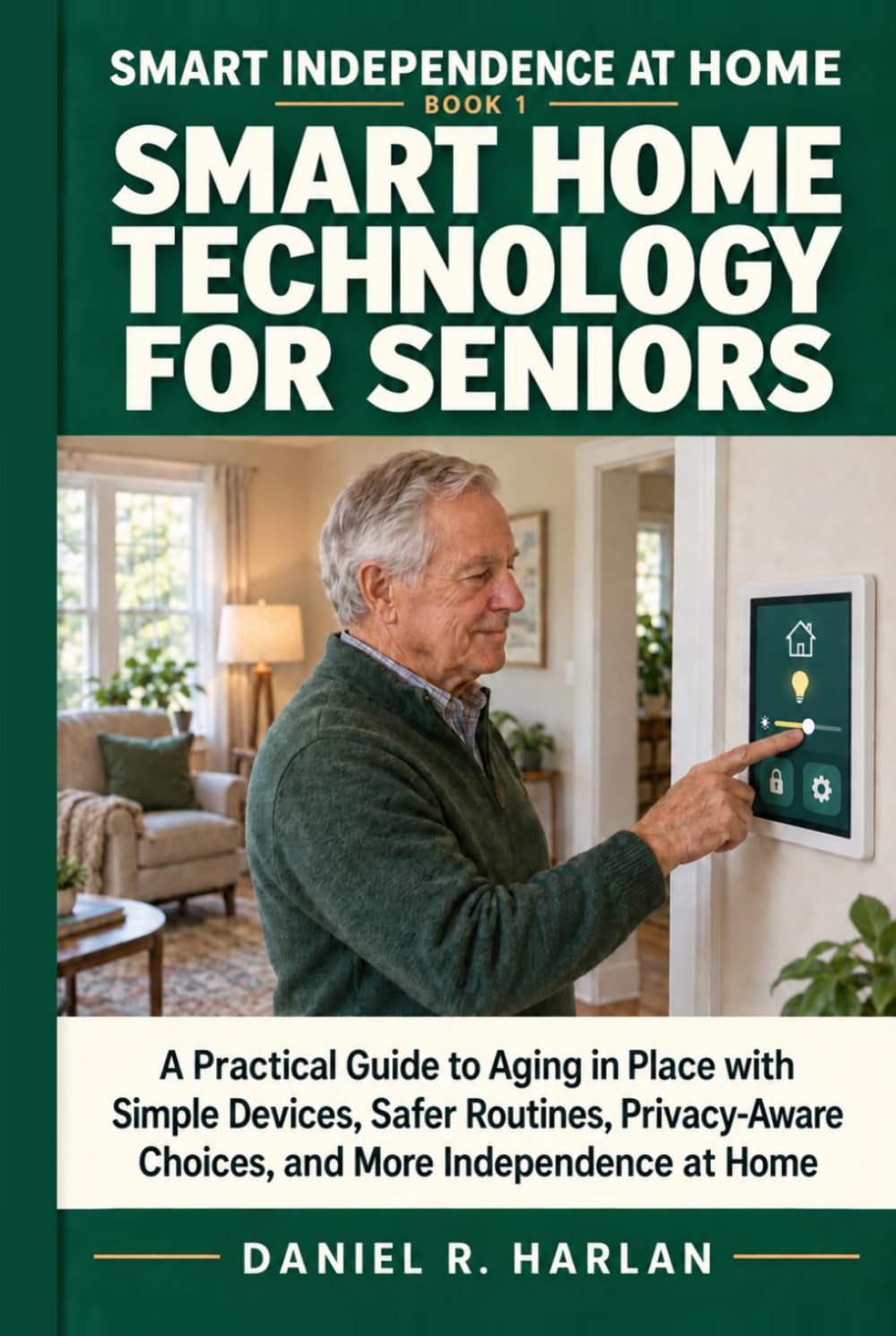 capítulo por capítulo baixar Smart Home Technology for Seniors: A Practical Guide to Aging in Place with Simple Devices, Safer Routines, Privacy-Aware Choices, and More Independence at Home