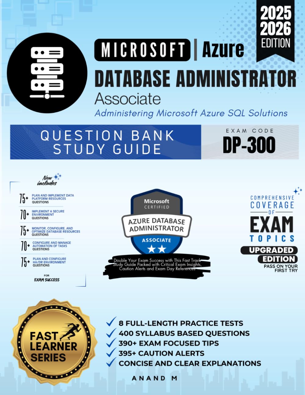 MICROSOFT AZURE DATABASE ADMINISTRATOR ASSOCIATE, QUESTION BANK STUDY GUIDE, EXAM CODE DP-300, ADMINISTERING MICROSOFT AZURE SQL SOLUTIONS, 8... 390+ EXAM FOCUSED TIPS, 395+ CAUTION ALERTS baixar o livro de graça
