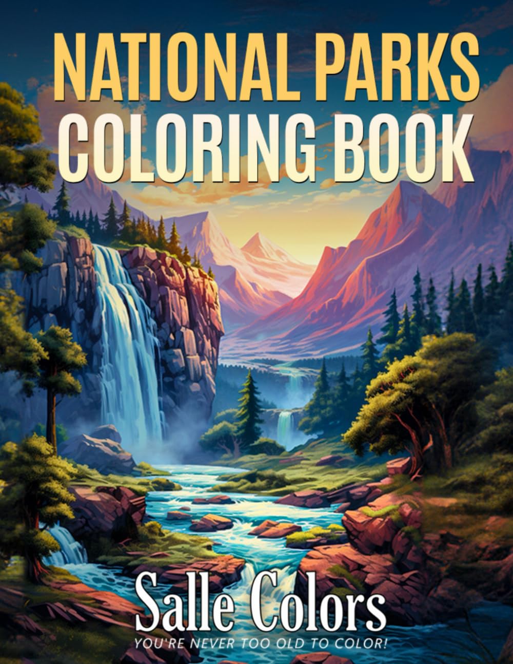 National Parks Coloring Book: A Fun Adventure for All Ages With Relaxing & Calming Nature Scenes.