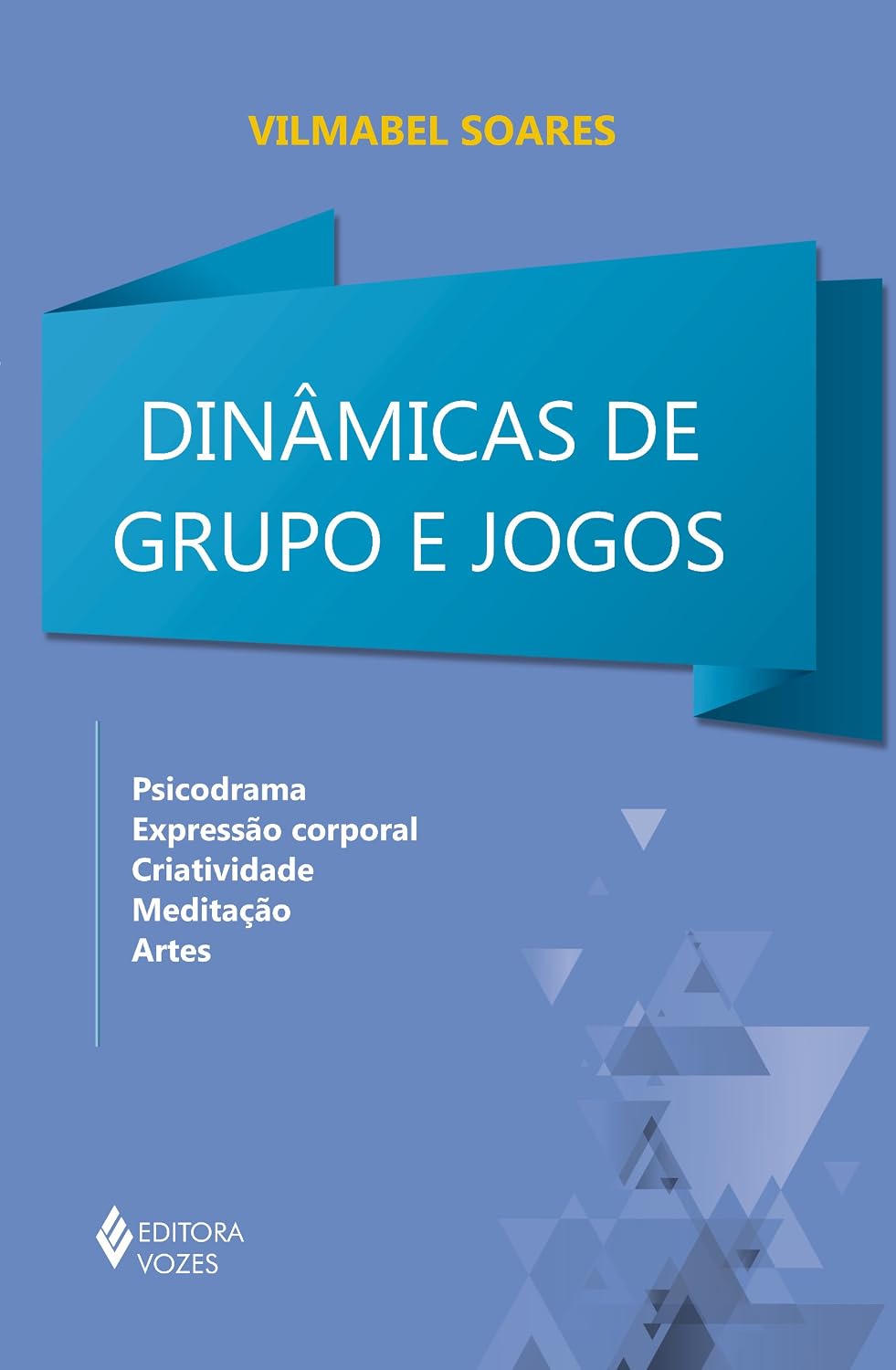 Dinâmicas de grupos e jogos: Psicodrama, expressão corporal, criatividade, meditação, artes baixar o livro de graça