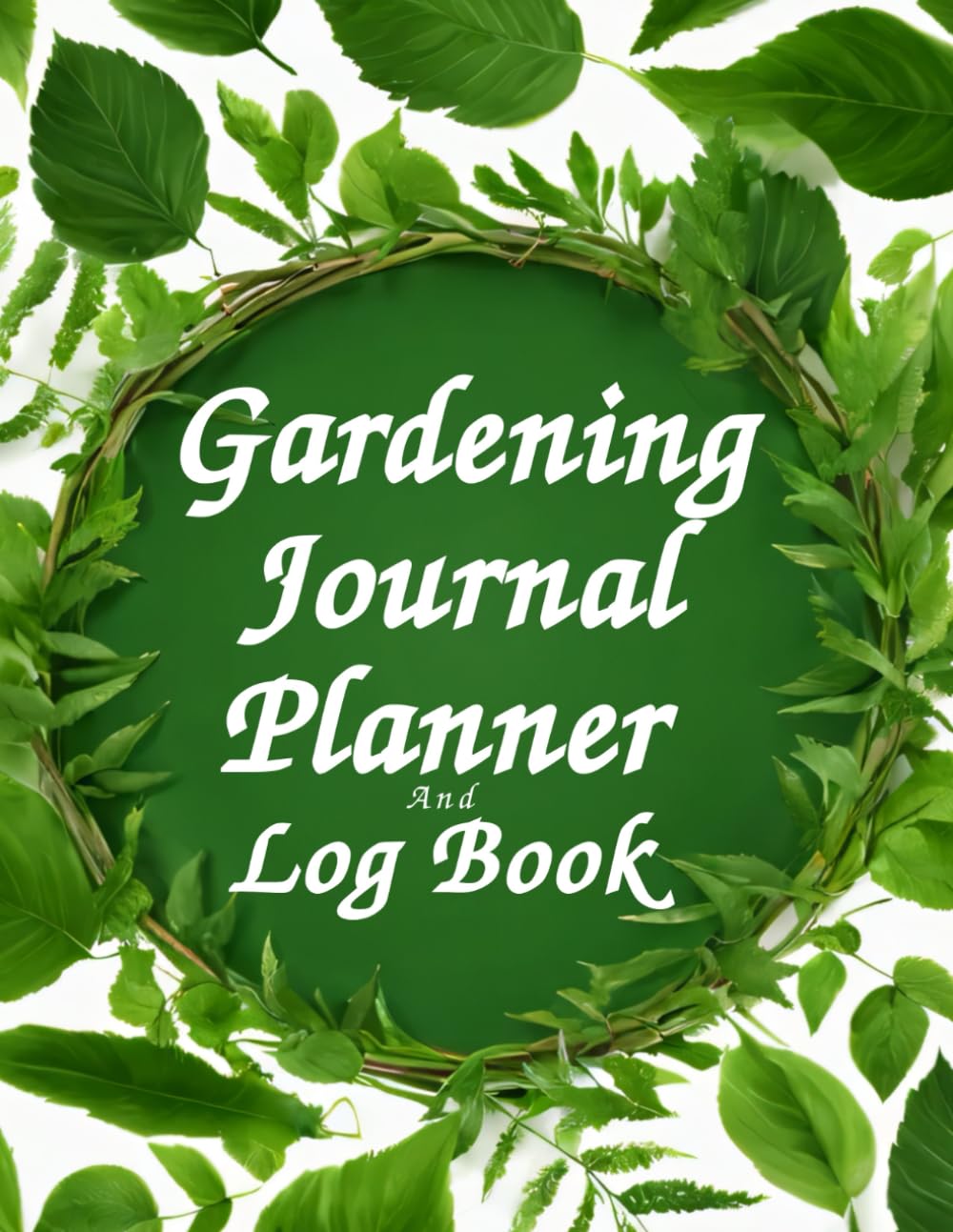 Gardening Journal Planner And Log Book: Daily, Monthly Organizer, Layout Planning | Planting of Organic Seeds, Fruits, Vegetables, Herbs, Ornamental, Flowers; Shrubs and Trees baixar livro de graça