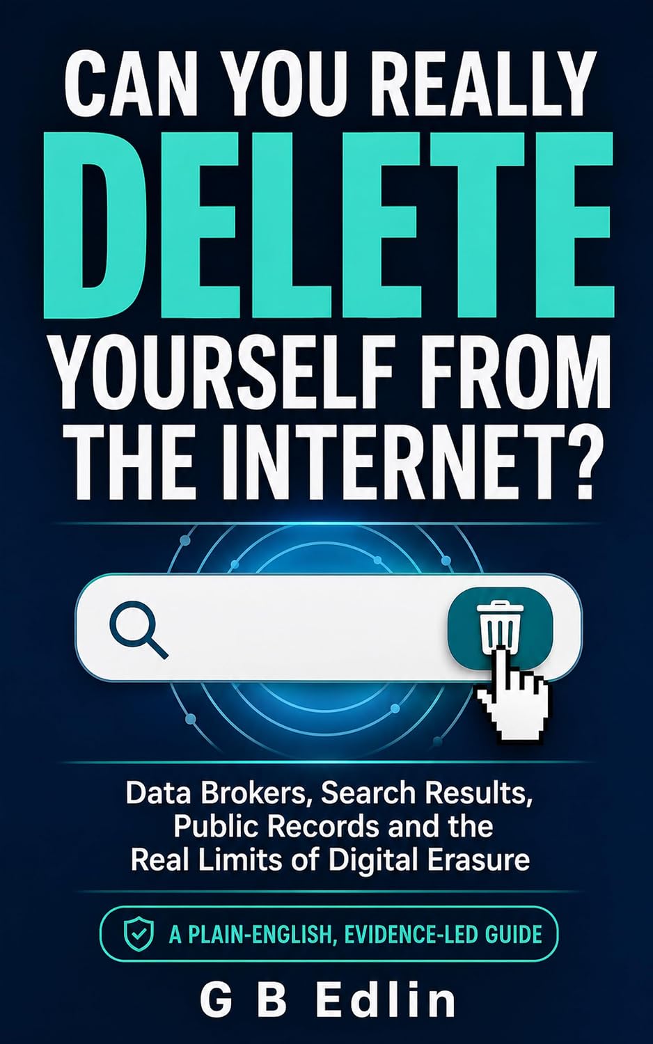 Can You Really Delete Yourself from the Internet?: Data Brokers, Search Results, Public Records and the Real Limits of Digital Erasure (English Edition) baixar o livro de graça