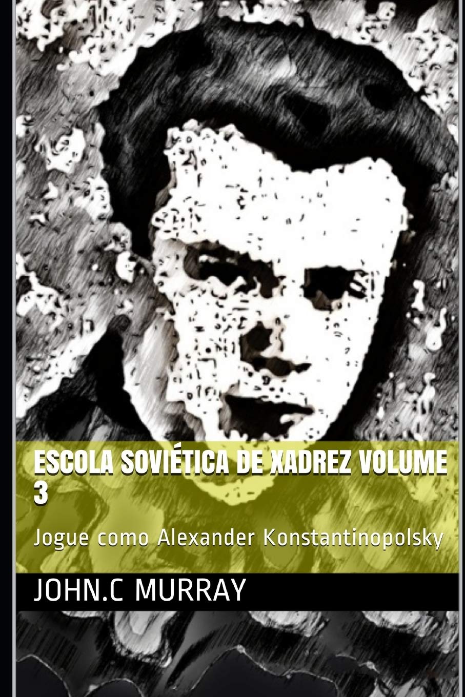ler totalmente Escola Soviética de Xadrez volume 3: Jogue como Alexander Konstantinopolsky