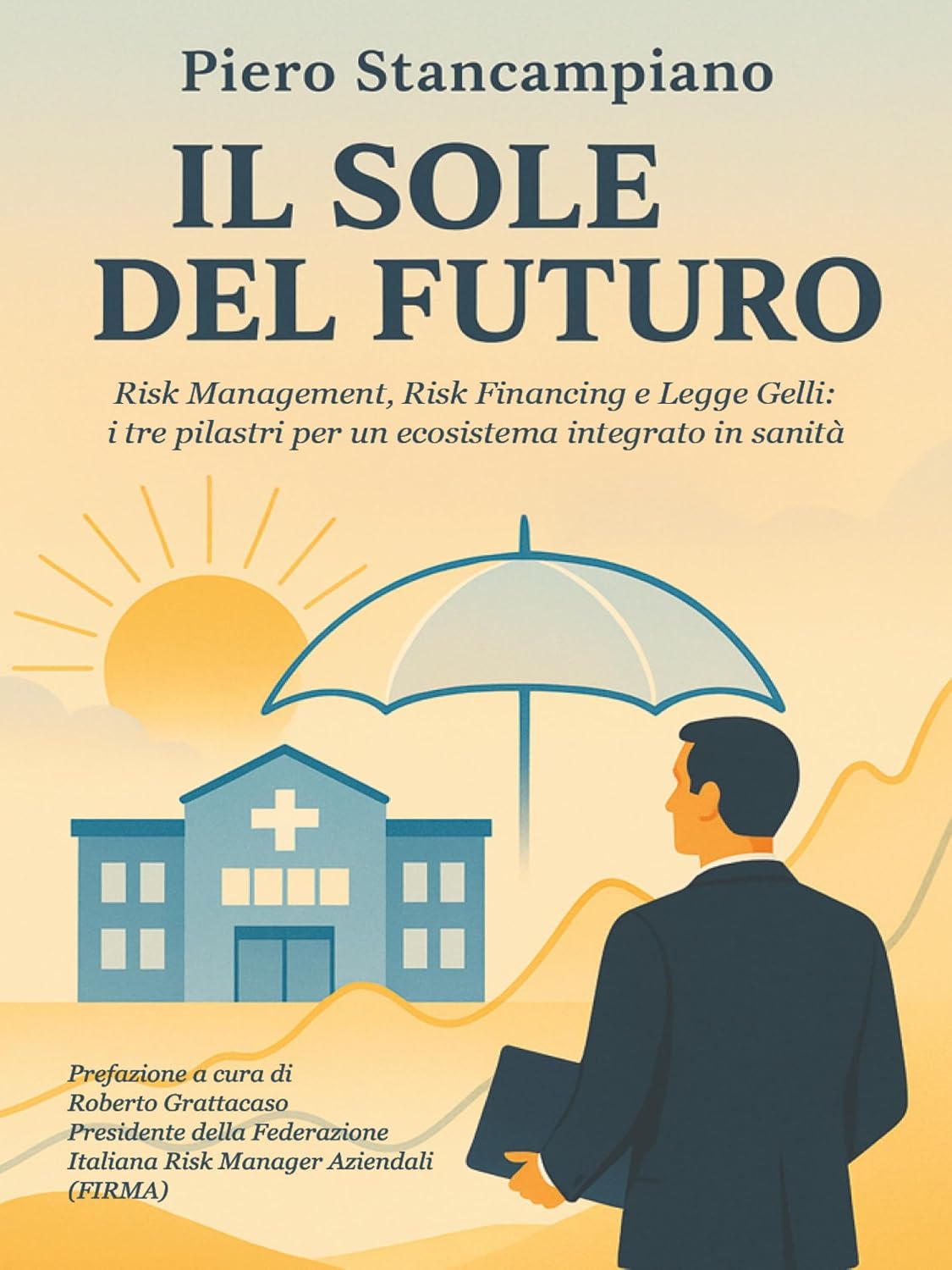 Il sole del futuro. Risk Management, Risk Financing e Legge Gelli: i tre pilastri per un ecosistema integrato in sanità (Italian Edition) baixar livro de graça