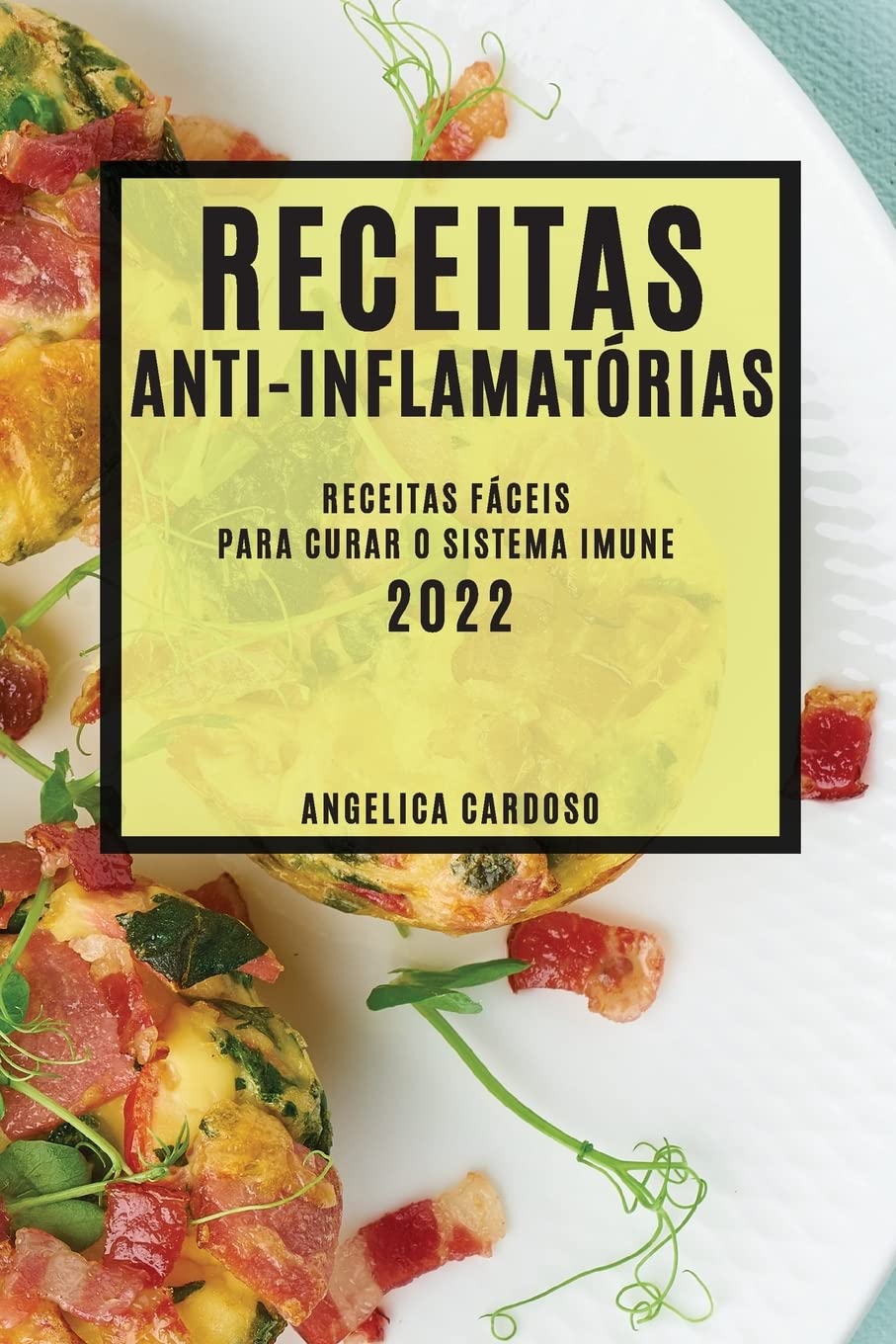 ler totalmente Receitas Anti-Inflamatórias 2022: Receitas Fáceis Para Curar O Sistema Imune
