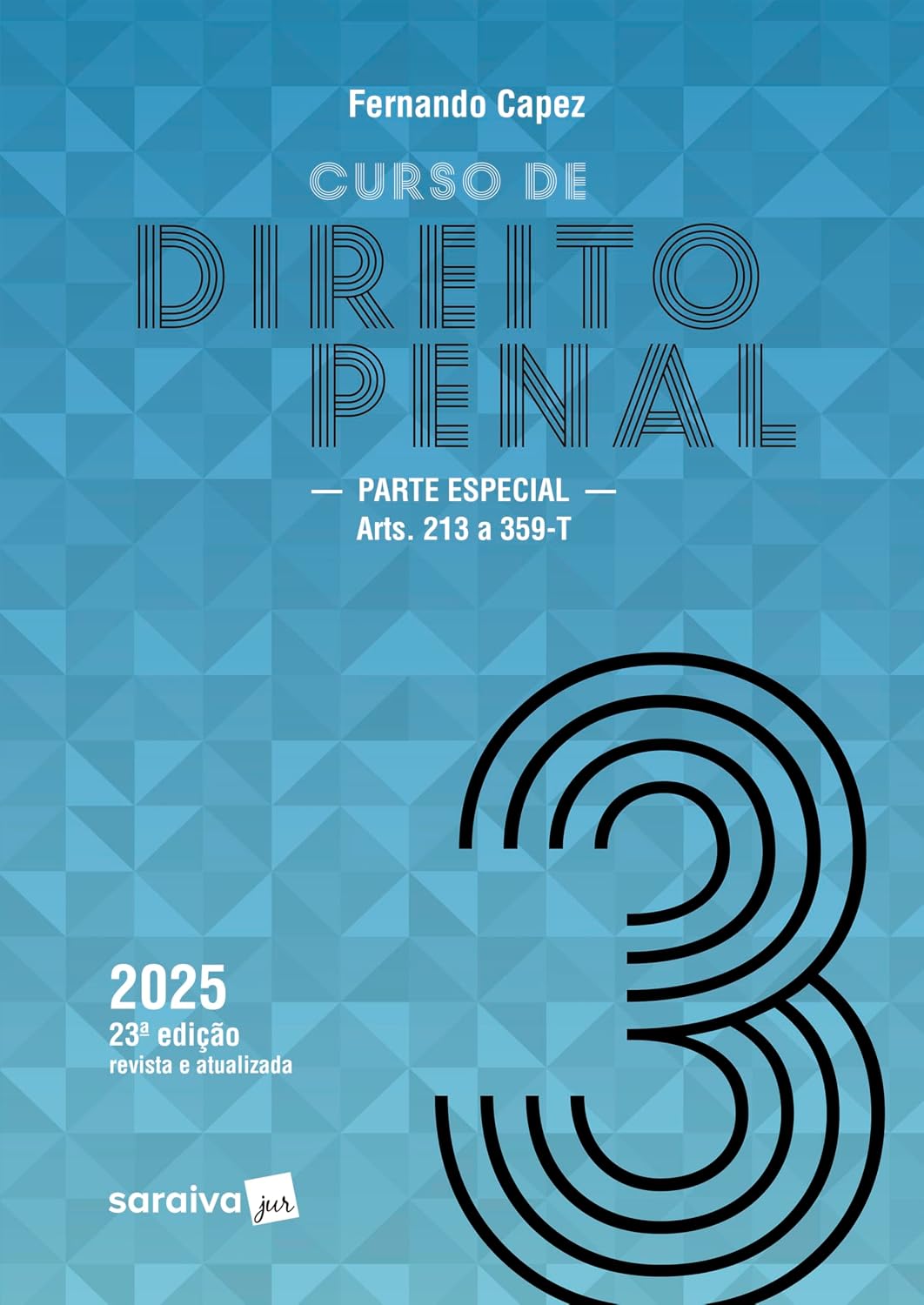 Curso de Direito Penal - Parte Especial: Arts. 213 a 359-T - Vol.3 - 23ª Edição 2025 baixar o livro de graça