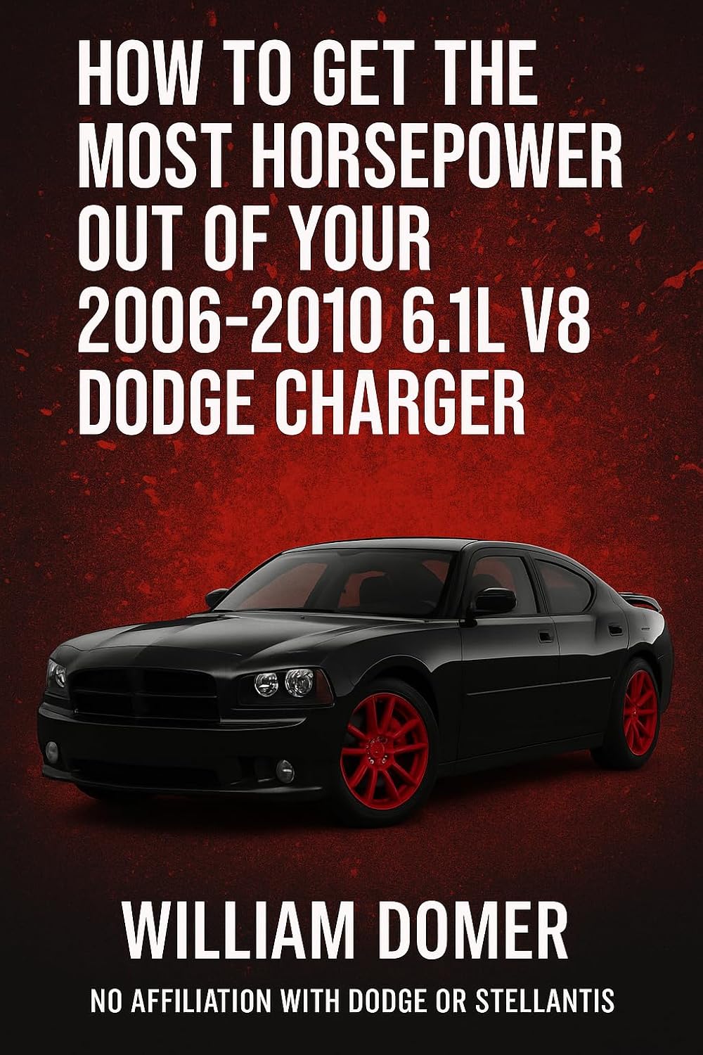 ler totalmente How to get he most horsepower out of your 2006-2010 6.1L V8 Dodge Charger (How to get the most horsepower out of your vehicle) (English Edition)