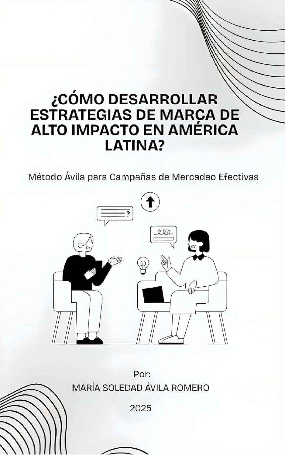 ¿cómo Desarrollar Estrategias De Marca De Alto Impacto En América Latina?: El Método Ávila para Campañas de Mercadeo Efectivas (Spanish Edition) baixar o livro de graça