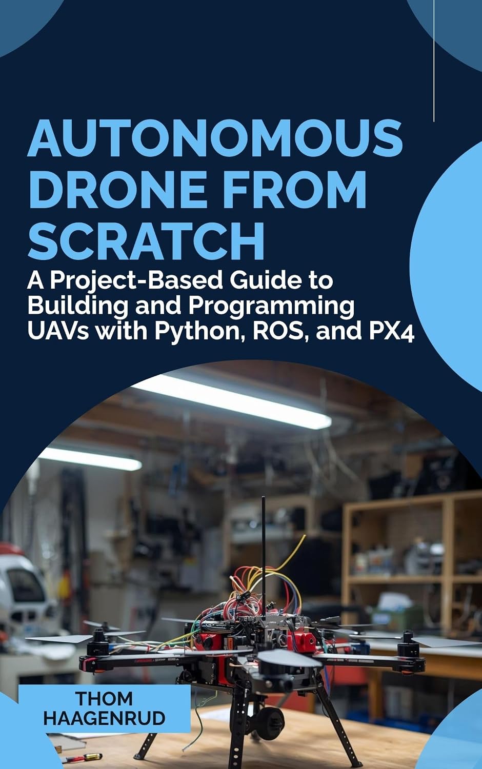 ler totalmente Autonomous Drone From Scratch: A Project-Based Guide to Building and Programming UAVs with Python, ROS, and PX4 (English Edition)