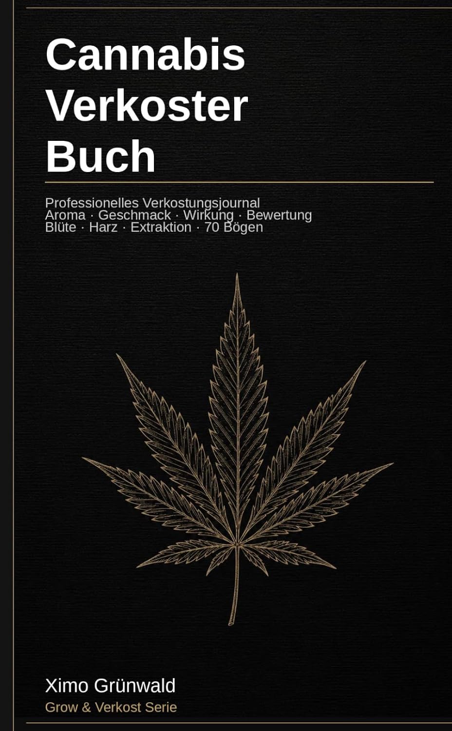 Cannabis Verkoster Buch: Professionelles Verkostungsjournal · Aroma, Geschmack, Wirkung und Bewertung · Blüte, Harz und Extraktion · 70 Bögen · Taschenformat (Grow & Verkost Serie) (German Edition) baixar o livro de graça