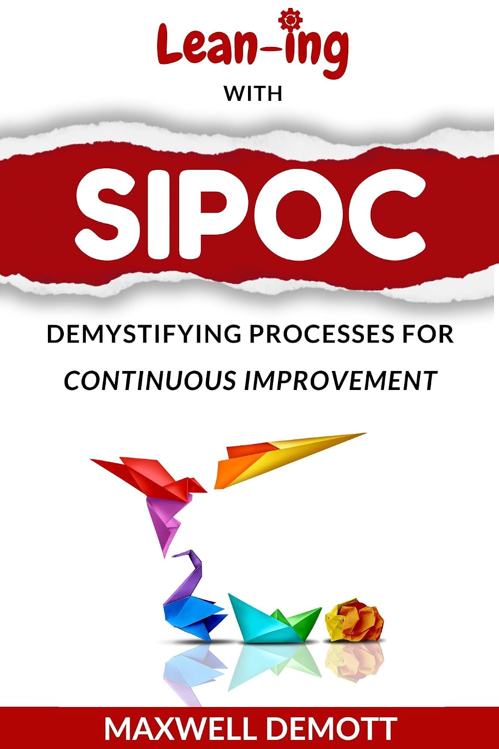 Lean-ing with SIPOC: Demystifying Processes for Continuous Improvement (English Edition) baixar livro de graça