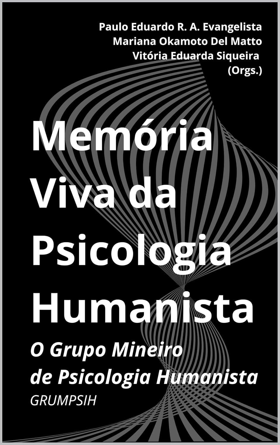 Memória Viva da Psicologia Humanista : O Grupo Mineiro de Psicologia Humanista (GRUMPSIH)