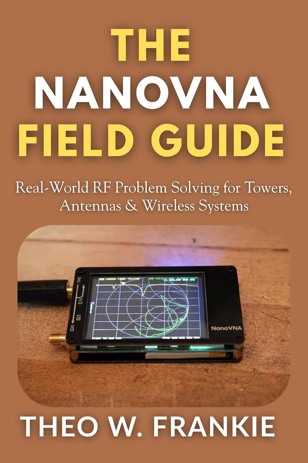 ler totalmente The NanoVNA Field Guide: Real-World RF Problem Solving for Towers, Antennas & Wireless Systems (The NanoVNA Mastery Series) (English Edition)