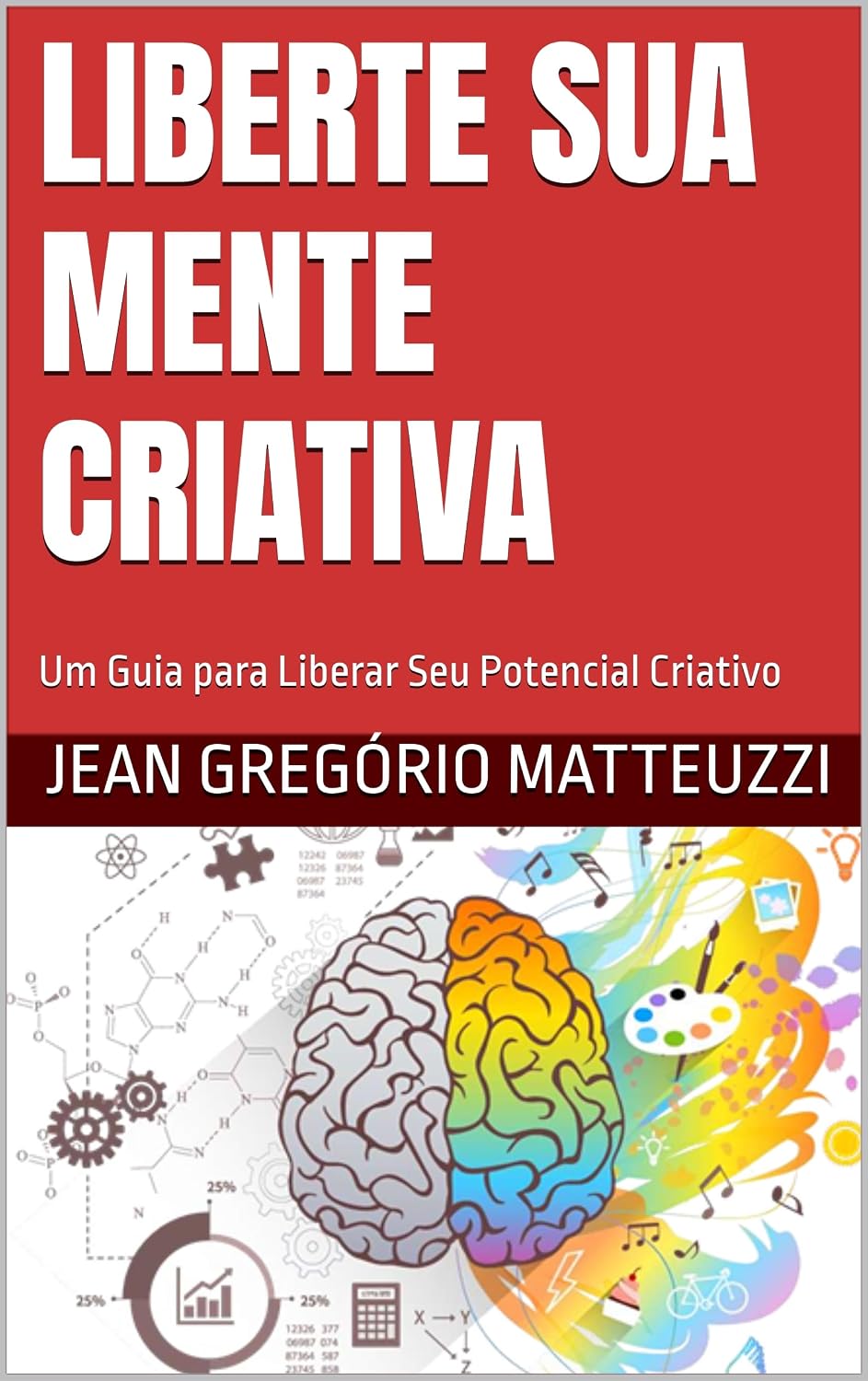ler totalmente Liberte Sua Mente Criativa: Um Guia para Liberar Seu Potencial Criativo